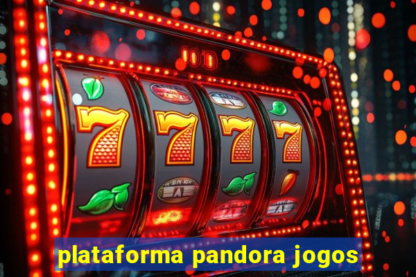 plataforma pandora jogos